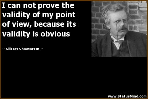 ... its validity is obvious - Gilbert Chesterton Quotes - StatusMind.com