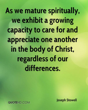 As we mature spiritually, we exhibit a growing capacity to care for ...