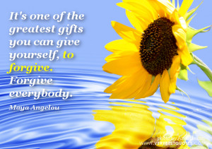 ... greatest gifts you can give yourself, to forgive. Forgive everybody