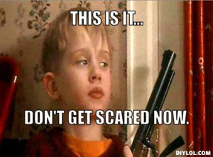 it, don't get scared now - Kevin McCallister quote - Home Alone Quotes ...
