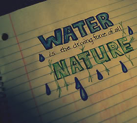 Water Is the driving force of all Nature ~ Environment Quote