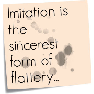 indeed, I am very flattered...