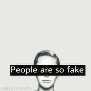 People are so fake