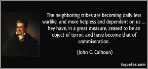 The neighboring tribes are becoming daily less warlike, and more ...