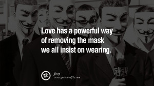 way of removing the mask we all insist on wearing. - Jessy Quotes ...