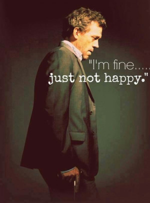 fine... just not happy.