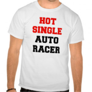 Hot Single Auto Racer Tee Shirts