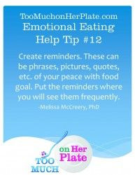Emotional Eating Help Tip: Create reminders. These can be phrases ...