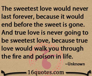 ... because true love would walk you through the fire and poison in life