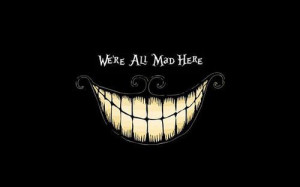 ... in wonderland, cheshire cat, dark, disney, grunge, mad, quotes, smile