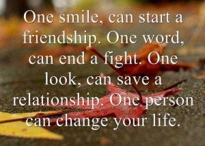 One Smile can start a Friendship – One Word can end a fight – One ...