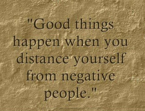 ... things happen when you distance yourself from negative people # quotes
