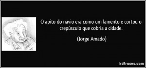 ... um lamento e cortou o crepúsculo que cobria a cidade. (Jorge Amado