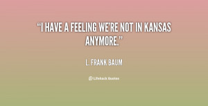 quote-L.-Frank-Baum-i-have-a-feeling-were-not-in-64897.png