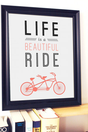 Life Is A Beautiful Ride, Print, Quotes About Life, Inspirational ...
