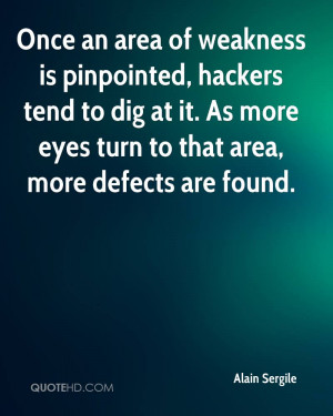 Once an area of weakness is pinpointed, hackers tend to dig at it. As ...