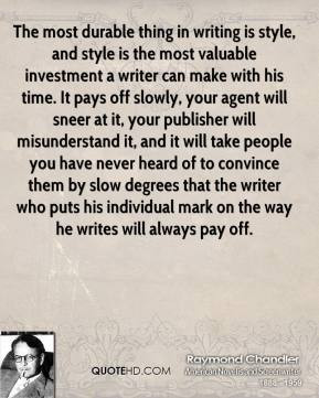Chandler - The most durable thing in writing is style, and style ...