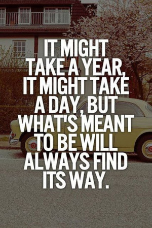 whats-meant-to-be-will-find-a-way-life-quotes-sayings-pictures.jpg