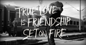 True love is friendship set on fire.