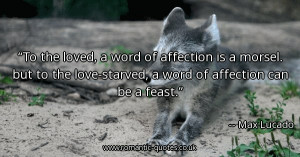 to-the-loved-a-word-of-affection-is-a-morsel-but-to-the-love-starved-a ...