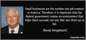 Small businesses are the number one job creators in America. Therefore ...