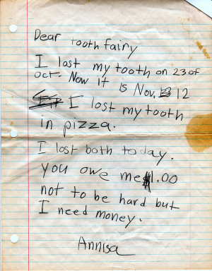 Dear tooth fairy, I lost my tooth on 23 of Oct. Now it is Nov. 12. I ...