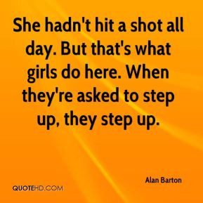 Alan Barton - She hadn't hit a shot all day. But that's what girls do ...