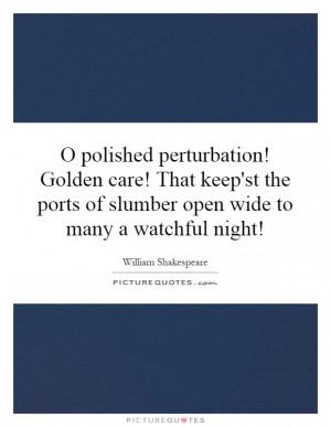... ports of slumber open wide to many a watchful night! Picture Quote #1