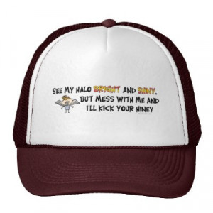 zazzle.comSee my halo bright and shiny, but mess with me and I'll kick ...