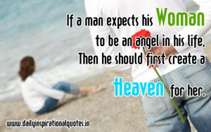 If a man expects his Woman to be an angel in his life, Then he should ...