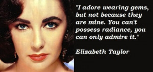 Images) 12 Great Elizabeth Taylor Picture Quotes
