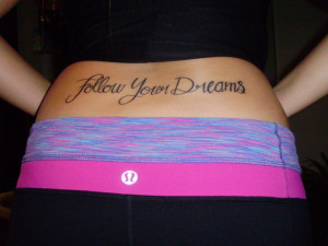 Quotes About Following Your Dreams Tattoo Follow your dreams - tramp