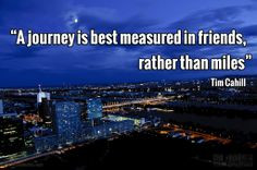 ... is best measured in friends rather than miles - Tim Cahill #quote More