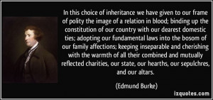 In this choice of inheritance we have given to our frame of polity the ...
