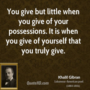 khalil-gibran-khalil-gibran-you-give-but-little-when-you-give-of-your ...