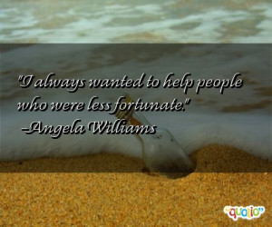 ... who were less fortunate angela williams 65 people 92 % like this quote