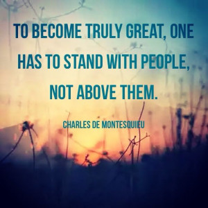 Life Quote: To become truly great, one has to stand with people, not ...