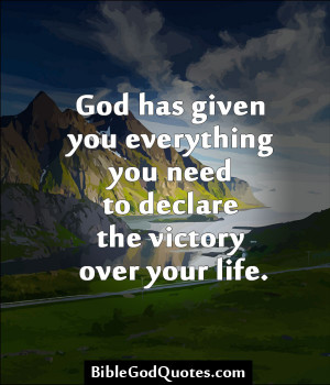 ... Given You Everything You Need To Declare The Victory Over Your Life
