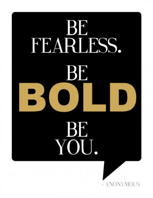 ... bold. Be you. | new years resolutions | 2014 | inspirational quotes