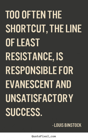 resistance is responsible for evanescent and unsatisfactory success