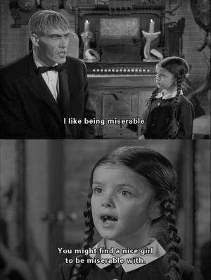 That's my girl! #AddamsFamily #Gothic #Wednesday #Humor #Miserable