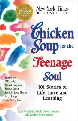 Chicken Soup for the Teenage Soul: 101 Stories of Life, Love and ...