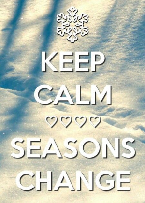seasons #change #quotes #winter #fall #keepcalm #snow