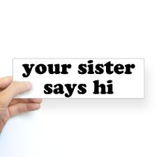 Sister Quotes Bumper Stickers
