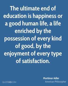 mortimer-adler-philosopher-quote-the-ultimate-end-of-education-is.jpg