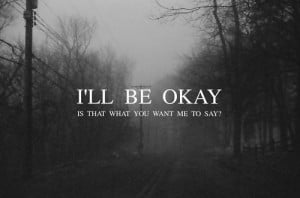ll be okay is that what you want to say..???