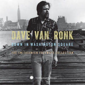 Dave Van Ronk: Down on Washington Square: The Smithsonian Folkways ...
