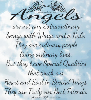 Angels are not any extraordinary beings with wings and a halo. They ...