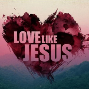 Always love like Jesus