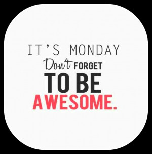 Thank God it’s Monday!! Make it count! It’s going to be a ...